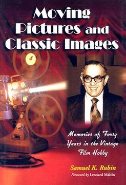 portada moving pictures and classic images: memories of forty years in the vintage film hobby (in English)