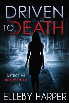 portada Driven to Death: An Addictive and Thrilling Crime Mystery (Detective bex Wynter Files) (in English)