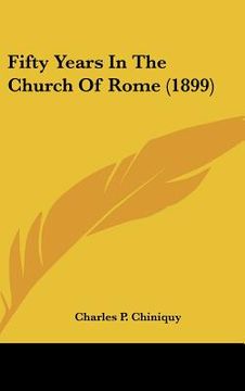 portada fifty years in the church of rome (1899) (en Inglés)