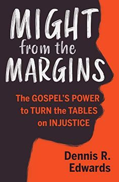 portada Might From the Margins: The Gospel'S Power to Turn the Tables on Injustice (en Inglés)