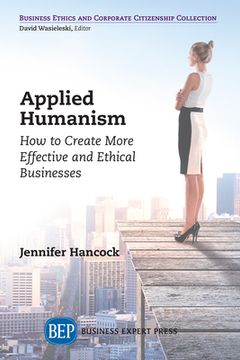 portada Applied Humanism: How to Create More Effective and Ethical Businesses (en Inglés)