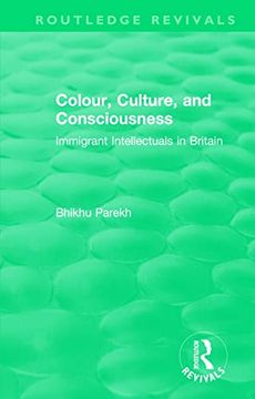 portada Routledge Revivals: Colour, Culture, and Consciousness (1974): Immigrant Intellectuals in Britain 