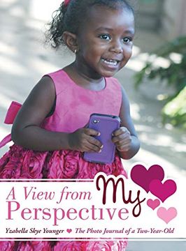 portada A View From my Perspective: The Photo Journal of a Two-Year-Old (en Inglés)