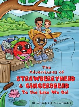 portada The Adventures of Strawberryhead and Gingerbread: To the Lake We Go! (en Inglés)