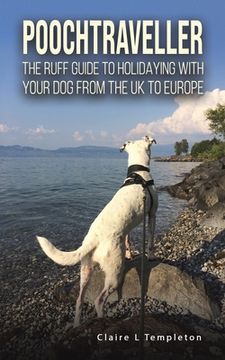portada Poochtraveller: The Ruff Guide to Holidaying With Your dog From the uk to Europe