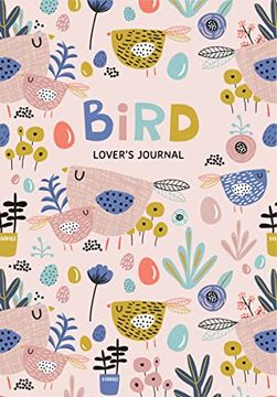 portada Bird Lover'S Blank Journal: A Cute Journal of Feathers and Diary Notebook Pages (Journal for the Bird Watching Enthusiast) (in English)