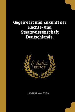 portada Gegenwart und Zukunft der Rechts- und Staatswissenschaft Deutschlands. (in German)