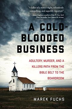 portada A Cold-Blooded Business: Adultery, Murder, and a Killer's Path from the Bible Belt to the Boardroom