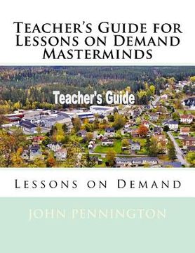 portada Teacher's Guide for Lessons on Demand Masterminds: Lessons on Demand (en Inglés)