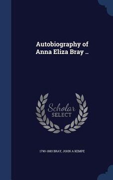 portada Autobiography of Anna Eliza Bray .. (en Inglés)