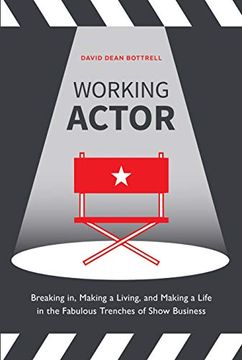 portada Working Actor: Breaking in, Making a Living, and Making a Life in the Fabulous Trenches of Show Business 