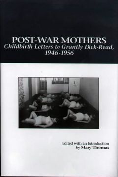 portada Post-War Mothers: Childbirth Letters to Grantly Dick-Read, 1946-1956 (en Inglés)