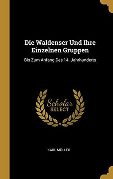 portada Die Waldenser Und Ihre Einzelnen Gruppen: Bis Zum Anfang Des 14. Jahrhunderts 