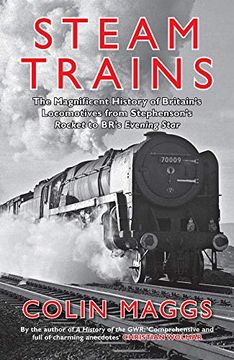 portada Steam Trains: The Magnificent History of Britain's Locomotives From Stephenson's Rocket to Br's Evening Star (en Inglés)