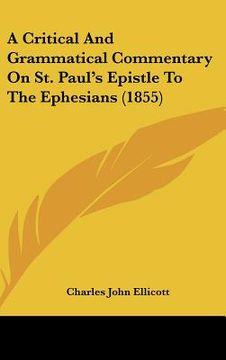 portada a critical and grammatical commentary on st. paul's epistle to the ephesians (1855) (en Inglés)