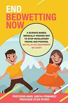 portada End Bedwetting Now: A Science-Based, Medically Proven way to Stop Involuntary Peeing and Pooping. No Pills! No Equipment! No Cost! (in English)