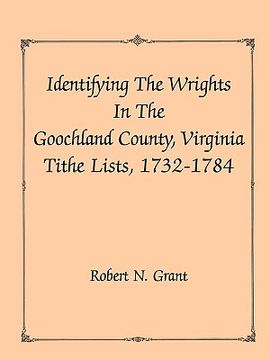 portada identifying the wrights in the goochland county, virginia, tithe lists, 1732-84 (en Inglés)