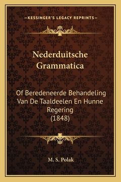 portada Nederduitsche Grammatica: Of Beredeneerde Behandeling Van De Taaldeelen En Hunne Regering (1848)