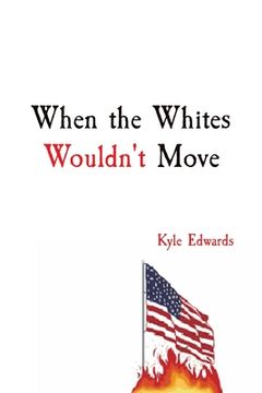 portada When the Whites Wouldn't Move: Kyle Edwards (en Inglés)
