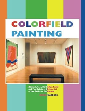 portada Colorfield Painting: Minimal, Cool, Hard Edge, Serial and Post-Painterly Abstract Art of the Sixties to the Present (Painters)