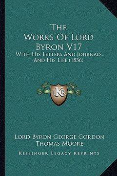 portada the works of lord byron v17: with his letters and journals, and his life (1836)