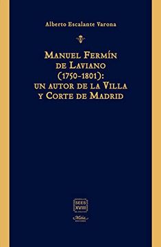 portada Manuel Fermín de Laviano (1750-1801): Un Autor de la Villa y Corte de Madrid: 4 (Libros Dieciochistas) (in Spanish)