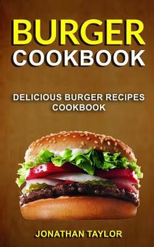 portada Burger Cookbook: Delicious Burger Recipes Cookbook