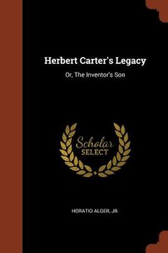 portada Herbert Carter's Legacy: Or, The Inventor's Son (en Inglés)