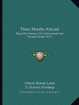 portada three months abroad: being the narrative of an educational tour through europe (1913) (en Inglés)