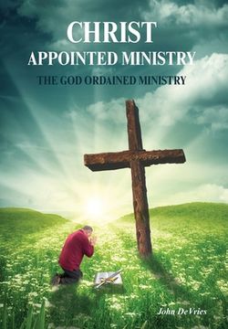 portada A Christ Appointed Ministry: The God Ordained Ministry (en Inglés)