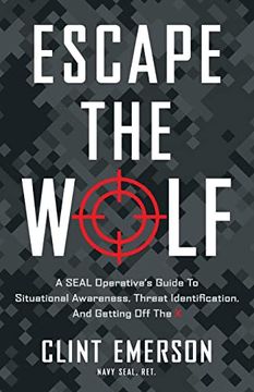 portada Escape the Wolf: A Seal Operative’S Guide to Situational Awareness, Threat Identification, and Getting off the x (en Inglés)