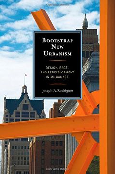 portada Bootstrap New Urbanism: Design, Race, and Redevelopment in Milwaukee (Comparative Urban Studies)