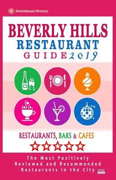 portada Beverly Hills Restaurant Guide 2019: Best Rated Restaurants in Beverly Hills, California - 500 Restaurants, Bars and Cafés recommended for Visitors, 2 (en Inglés)