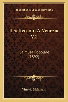portada Il Settecento A Venezia V2: La Musa Popolare (1892) (en Italiano)