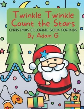 Twinkle Twinkle Count the Stars: Christmas Coloring Book for Kids 4-8 years old (en Inglés)