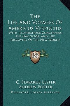 portada the life and voyages of americus vespucius: with illustrations concerning the navigator, and the discovery of the new world (en Inglés)