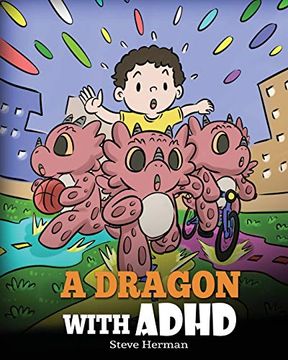 portada A Dragon With Adhd: A Children’S Story About Adhd. A Cute Book to Help Kids get Organized, Focus, and Succeed. 41 (my Dragon Books) (en Inglés)