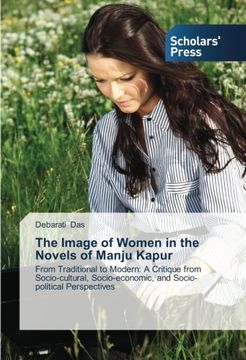 portada The Image of Women in the Novels of Manju Kapur: From Traditional to Modern: A Critique from Socio-cultural, Socio-economic, and Socio-political Perspectives