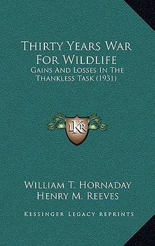 portada thirty years war for wildlife: gains and losses in the thankless task (1931)