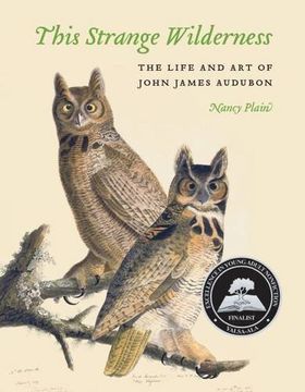 portada This Strange Wilderness: The Life and Art of John James Audubon