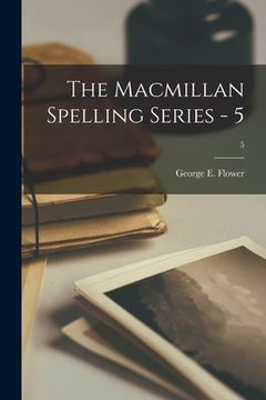 portada The Macmillan Spelling Series - 5; 5 (en Inglés)
