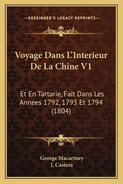 portada Voyage Dans L'Interieur De La Chine V1: Et En Tartarie, Fait Dans Les Annees 1792, 1793 Et 1794 (1804) (en Francés)