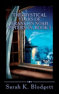 portada The Mystical Years of Franklin Noah Peterson, Book 3: The Later Years (Noah Text - Just Syllables)