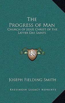 portada the progress of man: church of jesus christ of the latter day saints (en Inglés)