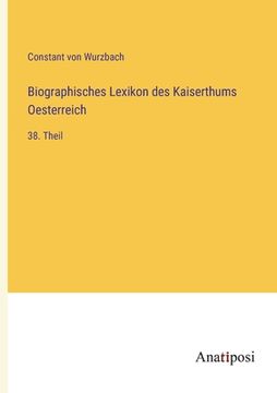 portada Biographisches Lexikon des Kaiserthums Oesterreich: 38. Theil (in German)