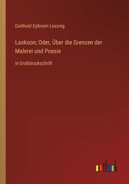 portada Laokoon; Oder, Über die Grenzen der Malerei und Poesie: in Großdruckschrift (in German)