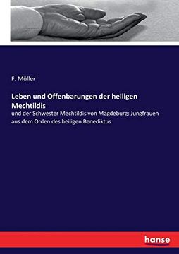portada Leben und Offenbarungen der Heiligen Mechtildis: Und der Schwester Mechtildis von Magdeburg: Jungfrauen aus dem Orden des Heiligen Benediktus (in German)