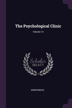 portada The Psychological Clinic; Volume 12 (en Inglés)
