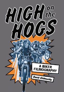 portada high on the hogs: a biker filmography (en Inglés)