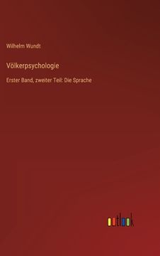 portada Völkerpsychologie: Erster Band, zweiter Teil: Die Sprache (en Alemán)